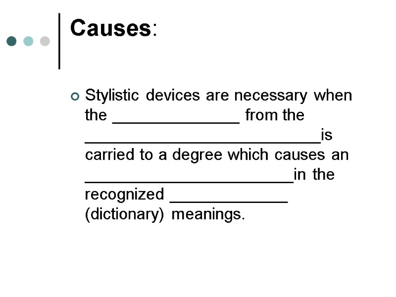 Causes: Stylistic devices are necessary when the ______________ from the __________________________is carried Causes: Stylistic devices are necessary when the ______________ from the __________________________is carried